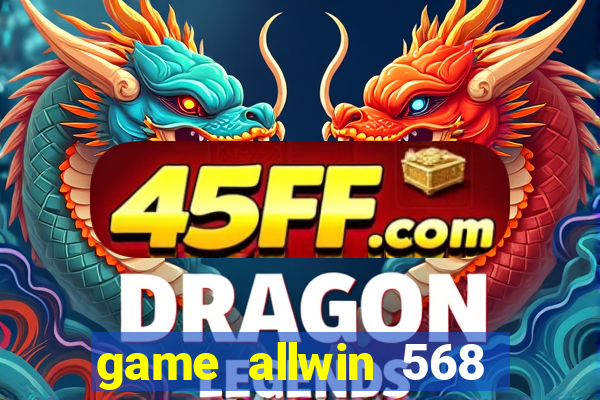 game allwin 568 com login